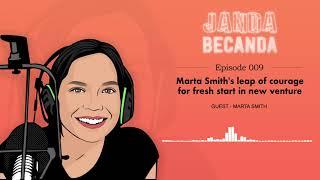 Janda Becanda Ep 009 - Marta Smith's leap of courage for fresh start in new venture