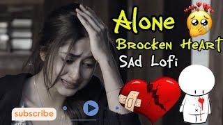  Sad Lo-fi Song | broken Heart Song | Alone  Sad Song| Sad Song | A Music Pulse