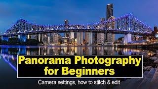 Panorama Photography for Beginners - Camera Settings and how to stitch and edit the perfect pano.