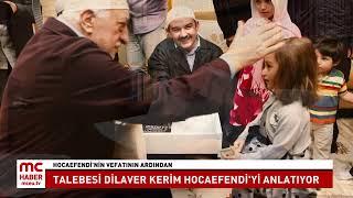 Talebeleri Hocaefendi'yi anlatıyor.Hocaefendi'nin talebelerinden Dilaver Kerim MC Haber'e konuk oldu