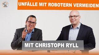 Unfälle mit Robotern vermeiden | Tipps von Sicherheitsexperte Christoph Ryll | Der Roboterkanal