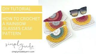 How to Crochet A Rainbow Glasses Case Pattern | Crochet Tutorial