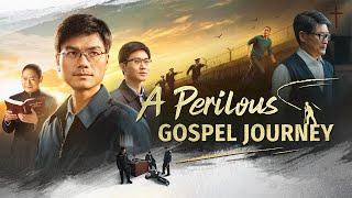 Full Christian Movie | "A Perilous Gospel Journey" True Testimony of a Christian Sharing the Gospel