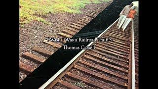 Thomas Cassell - "Wish I Was a Railroad Train" (Official Video)