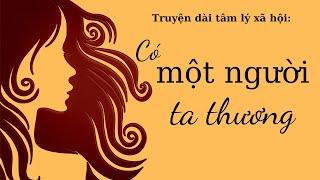 Đọc truyện tác quyền mới "Có một người ta thương" - phần 1 | Những kỷ niệm về mối tình đầu