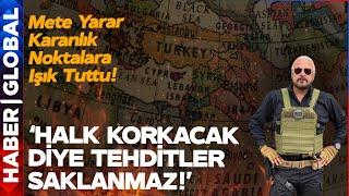 'İsrail Tehdidi Gerçek ve Uyarılar Dikkate Alınmalı!' Mete Yarar O Detaya Dikkat Çekti!