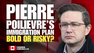 Pierre Poilievre’s Bold Immigration Plan: Fixing Housing, Labor, and Borders? | Canada Immigration