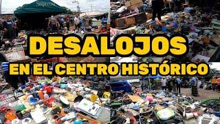 DESALOJOS EN EL CENTRO HISTÓRICO / ÚLTIMO RECORRIDO EN EL MERCADO DE CHATARRA DE EL CENTRO HISTÓRICO