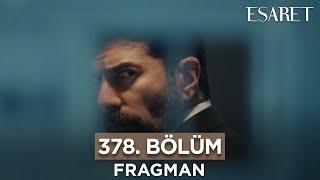 Esaret Dizisi 378. Bölüm (Sezon Finali) Fragmanı | 10 Temmuz Çarşamba @esaretdizisi ​