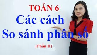 Toán 6: So sánh phân số (Phần 2)