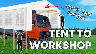 Turning A Marquee Into A GIANT Workshop | Building Shelter For Our 7.5t Truck | DIY Portable Garage