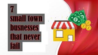 7 Small Town Businesses That Never Fail | Easy To Start