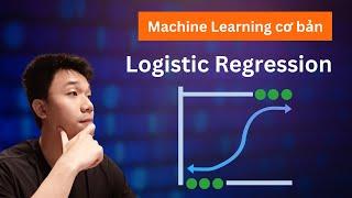 Machine Learning Cơ Bản: Logistic Regression (Hồi Quy Logistic) trong 15 PHÚT