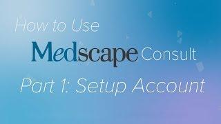 Pt. 1: Registering an Account | How to use Medscape Consult