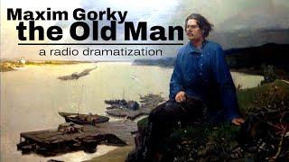 MAXIM GORKY | the old man | radio drama audio book