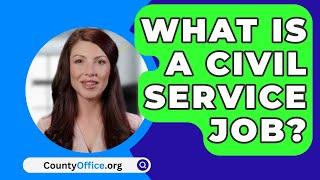 What Is A Civil Service Job? - CountyOffice.org