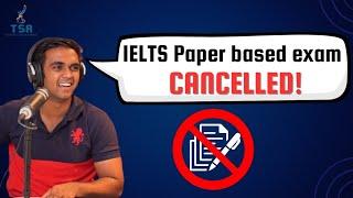  IELTS Paper based exam CANCELLED! 