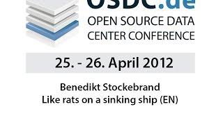 OSDC 2012 | Benedikt Stockebrand: Like rats on a sinking ship