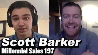 Scott Barker | Millennial Sales Podcast Episode 197