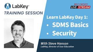 Learn LabKey | Server SDMS Training | Day 1: SDMS Basics and Security