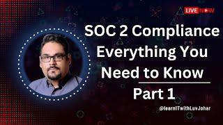 SOC 2 Compliance  Everything You Need to Know | Part 1