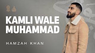 Hamzah Khan | Kamli Wale Muhammad | Official Video 2024