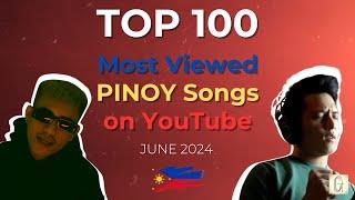 [TOP 100] Most Viewed PINOY Songs on YouTube - June 2024