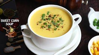 Corn Soup | Sweet Corn Soup Recipe