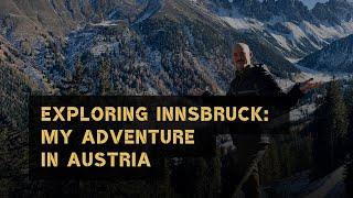 Exploring Innsbruck and the Alps: My Magical Adventure in Austria