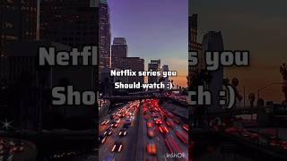 Netflix series you should watch #netflix #trending #new #aesthetics #explore #viral#shorts #series