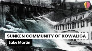 Sunken History of Lake Martin: The Forgotten Community of Kowaliga