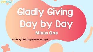 Gladly Giving Day by Day Minus One with Lyrics | Instrumental