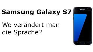 Samsung Galaxy S7: Wo verändert man die Sprache (Spracheinstellungen)?