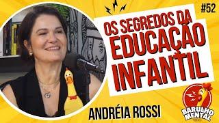 ‍OS SEGREDOS DA EDUCAÇÃO INFANTIL com Andreia Rossi