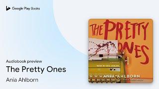 The Pretty Ones by Ania Ahlborn · Audiobook preview