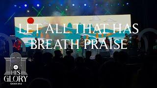 Let All That Has Breath Praise - Liveloud 2024 (His Glory)