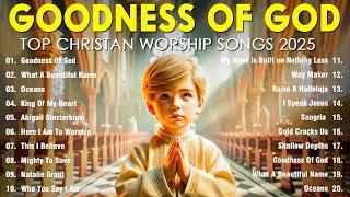 GOODNESS OF GOD ~ Christian Worship Songs With Lyrics Hillsong Playlist ~ Peaceful Devotion