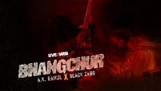 A.K. Rahul x Black Zang - BHANGCHUR [Official Music Video] | Live2web Records | Powered by Zero Hour