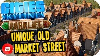 Cities Skylines Parklife - Old Market Street New Unique Building! #5 Cities Skylines Parklife DLC