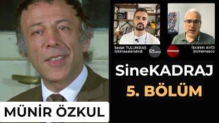 SineKADRAJ 5. Bölüm | Münir Özkul @cinemascom