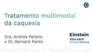 Tratamento multimodal da caquexia | Einstein na ASCO 2024