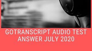 GoTranscript Audio Test Answer July 2020 | Go transcript Audio test 2 July 2020