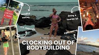 i clocked out of bodybuilding for a week | Kauai is amazing