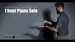 Volume-1 / One hour Piano Solo Azerbaijani Music - Etibar Asadli / İnstrumental Music 2023