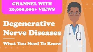 Degenerative Nerve Diseases - Overview. What You Need To Know