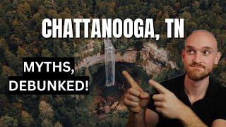 10 Myths About Living in Chattanooga, Tennessee DEBUNKED!