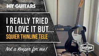 Why I'm selling my Squier Thinline Telecaster after a few weeks. Just not loving it.