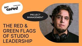 The Red & Green Flags of Studio Leadership - Rami Ismail