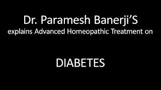 Diabetes Treatment using Advanced Homeopathy: Dr. Paramesh Banerji explains directly