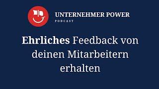 Wie du als Unternehmer ehrliches Feedback von deinen Mitarbeitern erhältst